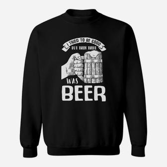 I Tried To Be Good But Then There Was Beer Sweatshirt - Monsterry