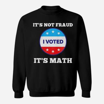 I Voted It's Math Sweatshirt - Monsterry DE