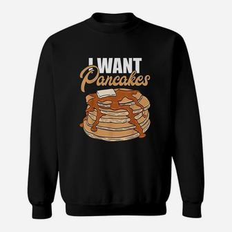 I Want Pancakes Sweatshirt | Crazezy
