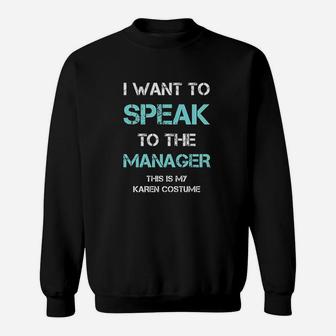 I Want To Speak To The Manager This Is My Karen Sweatshirt | Crazezy DE
