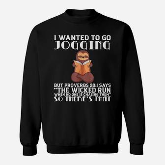 I Wanted To Go Jogging But Proverbs 281 Funny Sloth Sweatshirt | Crazezy AU