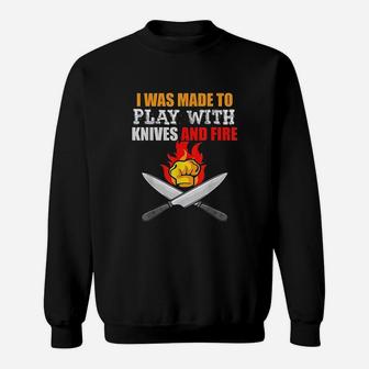 I Was Made To Play For Cooks And Chefs Sweatshirt | Crazezy CA
