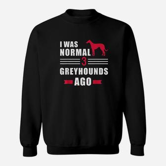 I Was Normal 3 Greyhound Ago Sweatshirt | Crazezy AU