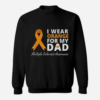 I Wear Orange For My Dad Ms Awareness Ribbon Warrior Sweatshirt | Crazezy