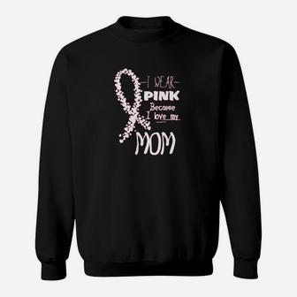 I Wear Pink Because I Love My Mom Sweatshirt | Crazezy AU