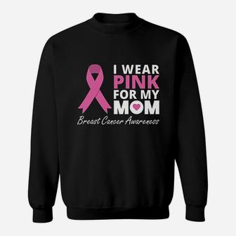 I Wear Pink For My Mom Sweatshirt | Crazezy CA