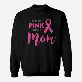 I Wear Pink For My Mom Sweatshirt | Crazezy DE