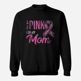 I Wear Pink For My Mom Sweatshirt | Crazezy UK
