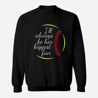I Will Always Be Her Biggest Fan Softball Sweatshirt | Crazezy AU