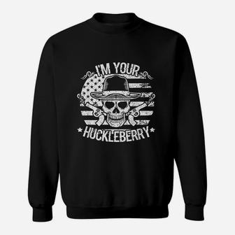 I Will Be Your Huckleberry Sweatshirt | Crazezy AU