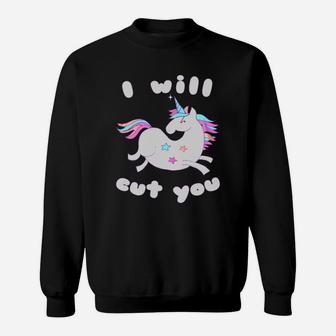 I Will Cut You Unicorn Sweatshirt - Thegiftio UK