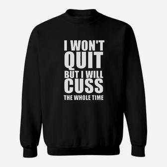 I Will Not Quit Sweatshirt | Crazezy
