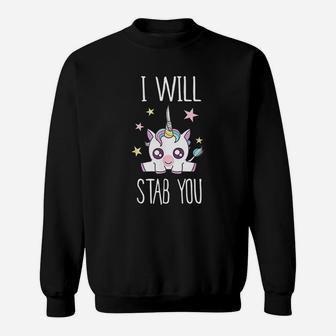 I Will Stab You Funny Unicorn Sweatshirt - Thegiftio UK
