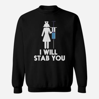 I Will Stab You Shirt | Funny Graduating Nurse T-Shirt Gift Sweatshirt | Crazezy