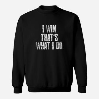 I Win That's What I Do Motivational Gym Sports Sweatshirt - Thegiftio UK