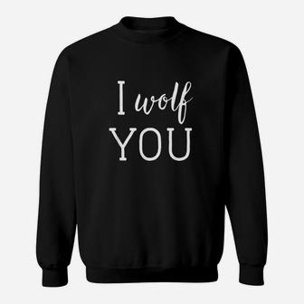 I Wolf You Wolf With Saying I Love Wolves Sweatshirt | Crazezy DE