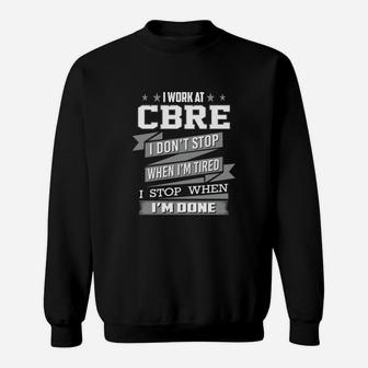 I Work At Cbre I Don't Stop When I Am Tired I Am Stop When I Am Done Sweatshirt - Thegiftio UK