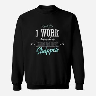 I Work Harder Than An Ugly Striper Work Harder Gift Sweatshirt - Thegiftio UK