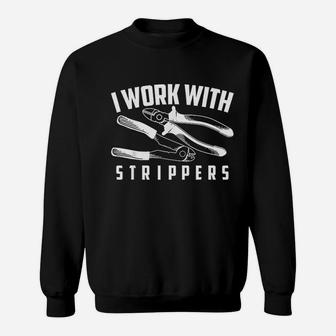 I Work With Strippers Sweatshirt | Crazezy