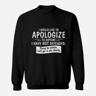 I Would Like To Apologize To Anyone I Have Not Offended Sweatshirt | Crazezy AU