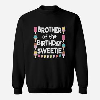 Ice Cream Cones Brother Of The Birthday Sweetie Sweatshirt | Crazezy