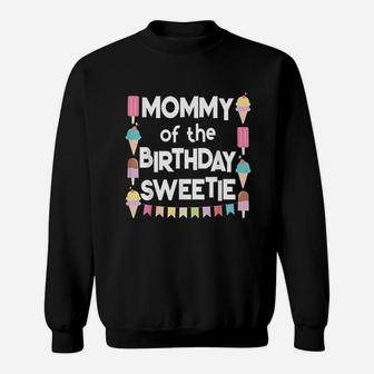 Ice Cream Cones Mommy Of The Birthday Sweetie Sweatshirt | Crazezy