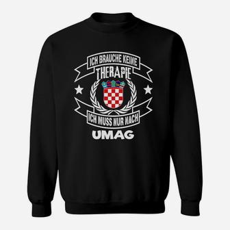 Ich brauche keine Therapie, nur Umag Sweatshirt mit kroatischem Wappen, Urlaubserinnerungs-Tee - Seseable