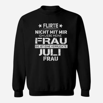 Ich Liebe Meine Frau Eine Verrückte Juli Sweatshirt - Seseable