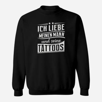 Ich Liebe Meinen Mann Und Seine Tattoos Sweatshirt - Seseable