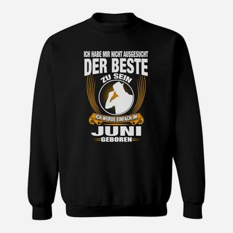 Ich Wurde Einfach Im Juni Geboren Sweatshirt - Seseable