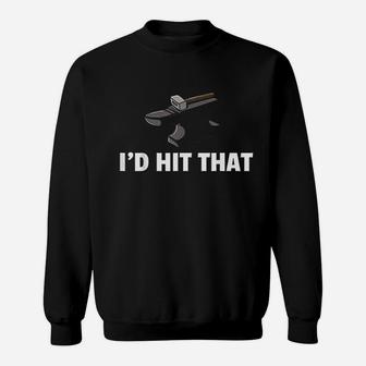 I'd Hit That Sweatshirt | Crazezy DE