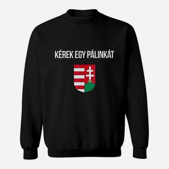 I'd Like A Palinka In Hungarian Funny Hungary Souvenir Sweatshirt - Thegiftio UK