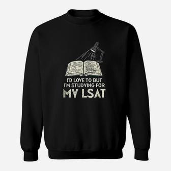 Id Love To But Im Studying For My Lsat Sweatshirt | Crazezy DE