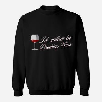 Id Rather Be Drinking Wine 21759 Sweatshirt - Thegiftio UK