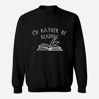 Id Rather Be Reading Sweatshirt | Crazezy