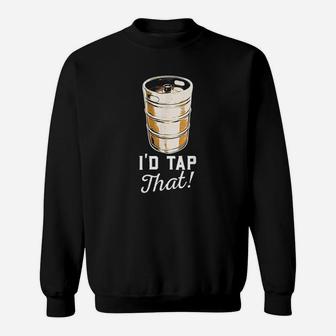 Id Tap That Beer Brewery Funny Gift Craft Barrel Foam Brew Sweatshirt - Thegiftio UK