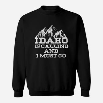 Idaho Is Calling And I Must Go Mountains Sweatshirt | Crazezy