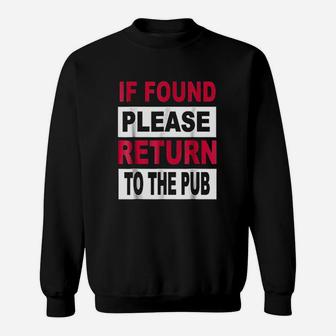 If Found Please Return To Pub Sweatshirt | Crazezy