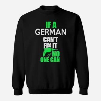If German Cant Fix It No One Can Sweatshirt - Monsterry AU
