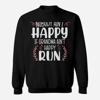 If Grandma Ain't Happy Run Grandmother Sweatshirt | Crazezy