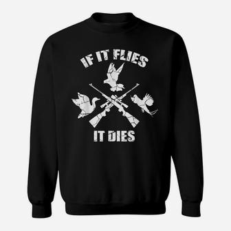 If It Flies It Dies Bird Hunter Sweatshirt | Crazezy