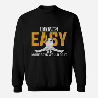 If It Was Easy More Boys Would Do It Sweatshirt - Thegiftio UK