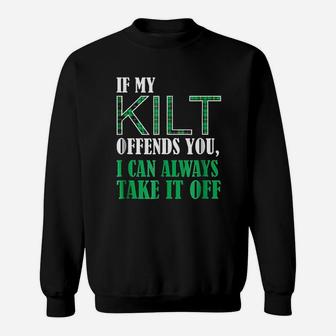If My Kilt Offends You Sweatshirt | Crazezy UK