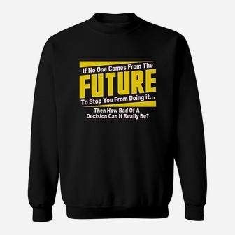 If No One Comes From The Future Sweatshirt | Crazezy