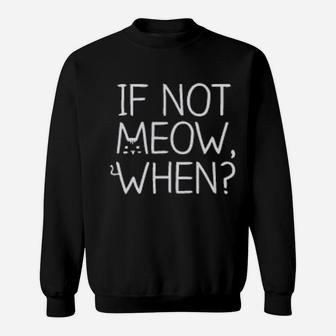 If Not Meow, When - White Baseball Sweatshirt - Monsterry