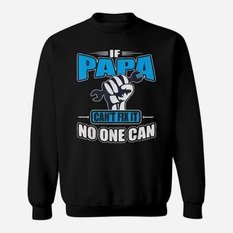 If Papa Can't Fix It No One Can Funny Fathers Day Gift Sweatshirt | Crazezy