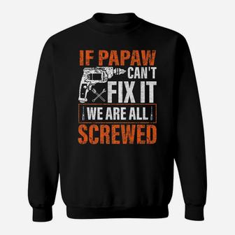 If Papaw Cant Fix It Were All Screwed Father's Day Gifts Sweatshirt | Crazezy