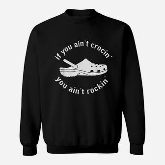 If You Aint Crocin You Aint Rockin Gift Sweatshirt - Thegiftio UK