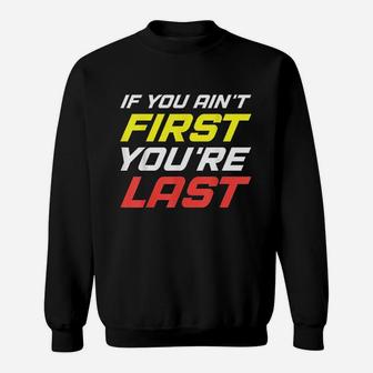 If You Aint First You Are Last For Sport Lovers Gym Sweatshirt | Crazezy DE