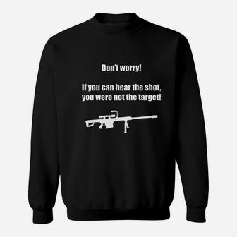 If You Can Hear The Shot You Were Not The Target Sweatshirt | Crazezy
